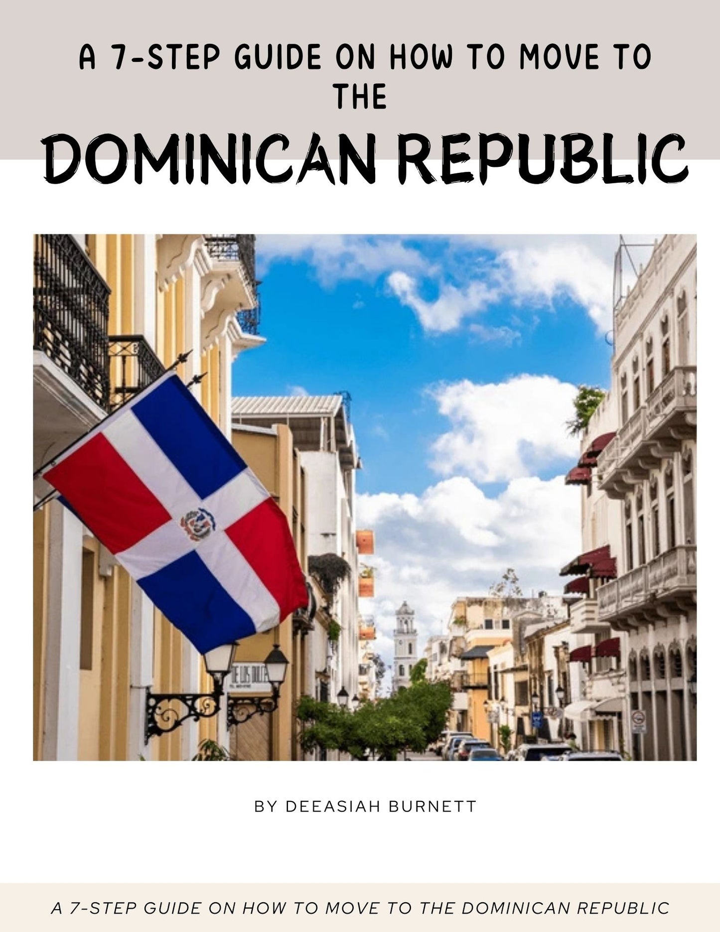 A 7-Step Guide on How to Move to the Dominican Republic (E-Book)