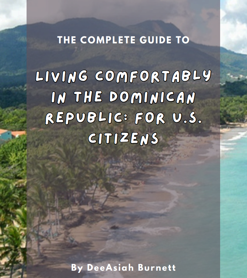 E-Book Bundle: A 7-Step Guide to Moving to the Dominican Republic, A Complete Guide to Living Comfortably in the Dominican Republic: For U.S. Citizens